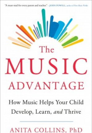 The Music Advantage How Music Helps Your Child Develop Learn and Thrive by Dr. Anita Collins EPUB